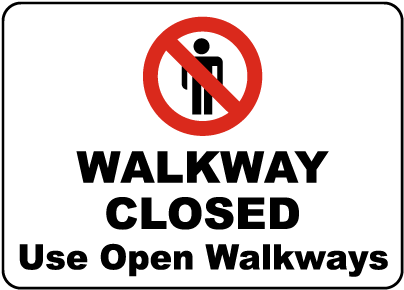 Walkway Closed Use Open Walkways Sign
