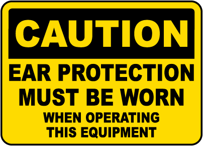 Ear Protection Must Be Worn Sign