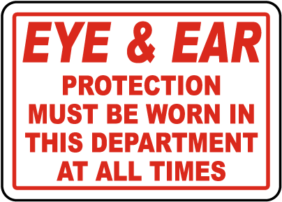 Eye & Ear Protection Must Be Worn Sign
