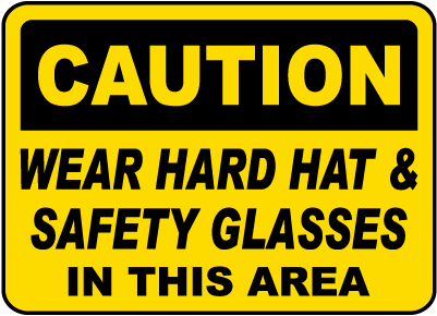 Wear Hard Hat & Safety Glasses Sign
