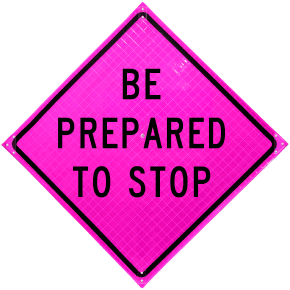 Be Prepared To Stop Pink Roll-Up Sign