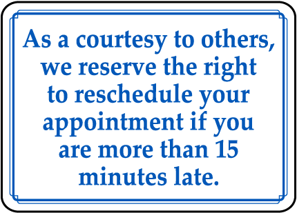 Late For Appointment Policy Sign