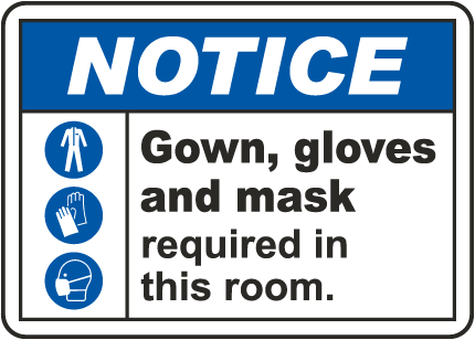 Notice Gown, Gloves And Mask Required Sign