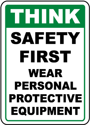 Think Safety First Wear PPE Sign