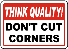 Don't Cut Corners Sign