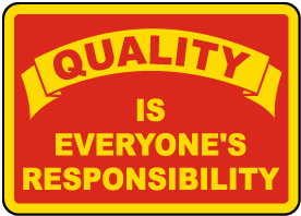 Quality Is Everyone's Responsibility Sign