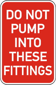 Do Not Pump Into These Fittings Sign