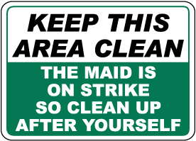 Keep This Area Clean Maid on Strike Sign