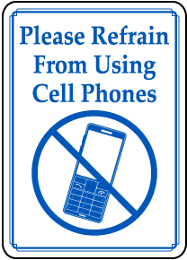 Refrain From Using Cell Phones Sign