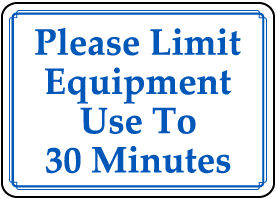 Limit Equipment Use To 30 Minutes Sign