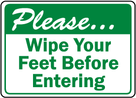 Wipe Your Feet Before Entering Sign
