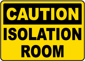 Caution Isolation Room Sign