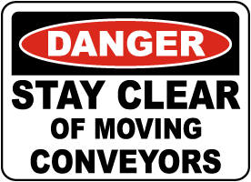 Stay Clear Of Moving Conveyors Sign
