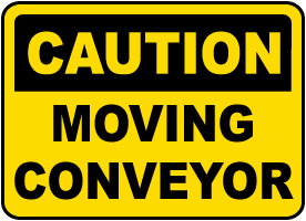 Caution Moving Conveyor Sign