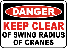 Keep Clear of Swing Radius of Crane Sign