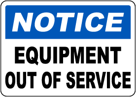 Notice Equipment Out Of Service Sign
