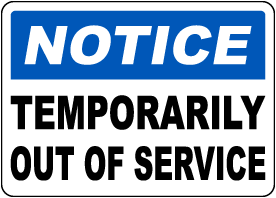 Notice Temporarily Out Of Service Sign