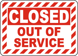 Closed Out Of Service Sign