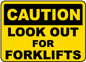 Caution Look Out For Forklifts Sign