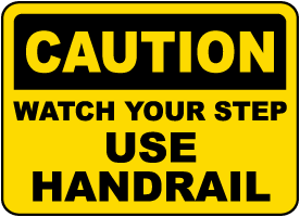 Watch Your Step Use Handrail Sign