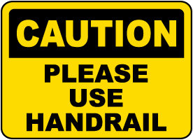 Caution Please Use Handrail Sign