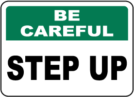 Be Careful Step Up Sign