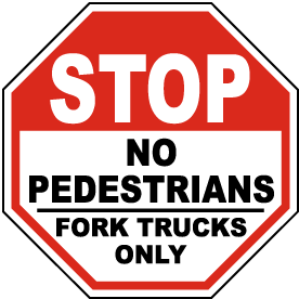 No Pedestrians Fork Trucks Only Sign