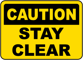 Caution Stay Clear Sign