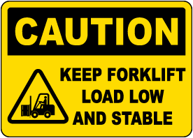 Keep Forklift Load Low and Stable Sign