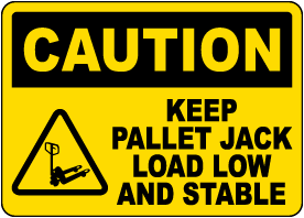 Keep Pallet Jack Load Low and Stable Sign