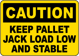Keep Pallet Jack Load Low And Stable Sign