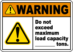Do Not Exceed Maximum Load Capacity Sign