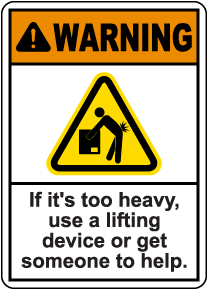 Use Lifting Device If Too Heavy Sign