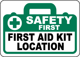 Safety First, First Aid Kit Location Sign