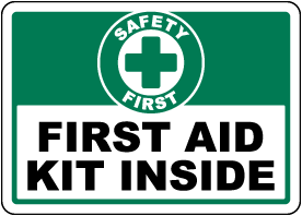 Safety First, First Aid Kit Inside Sign