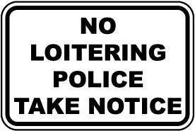 No Loitering Police Take Notice Sign