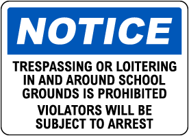 Notice Trespassing and Loitering Prohibited School Sign