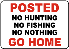 Posted No Nothing Go Home Sign