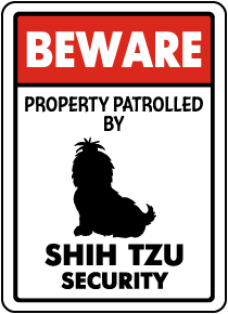 Property Patrolled By Shih Tzu Security Sign