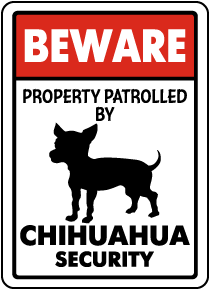 Property Patrolled By Chihuahua Security Sign