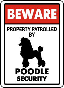 Property Patrolled By Poodle Security Sign