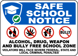 Safe School Notice Alcohol, Drug, Weapon and Bully Free School Zone Sign
