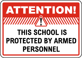 School is Protected By Armed Personnel Sign