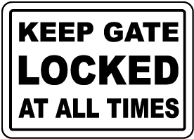 Keep Gate Locked At All Times Sign