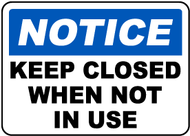 Keep Closed When Not In Use Sign