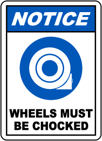 Notice Wheels Must Be Chocked Sign