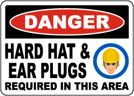 Danger Hard Hat & Ear Plugs Required Sign 