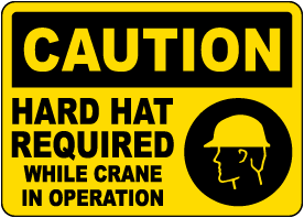 Caution Hard Hat Required While Crane In Operation Sign 