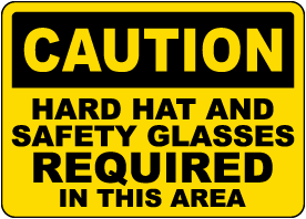 Caution Hard Hat and Safety Glasses Required Sign 