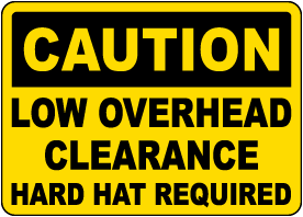 Caution Low Overhead Clearance Hard Hat Required Sign 
